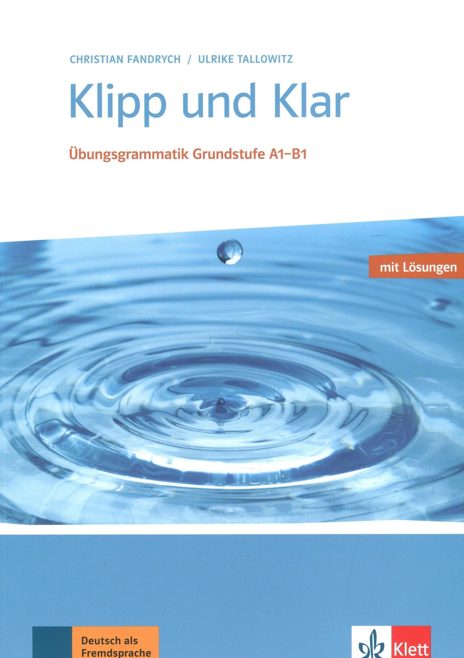 Klipp und Klar: Übungsgrammatik Grundstufe. A1-B1