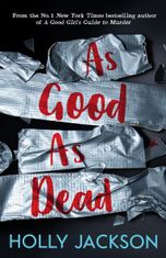 A good girlʼs guide to murder. As good as dead. Book 3