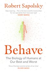 Behave. The biology of humans at our best and worst