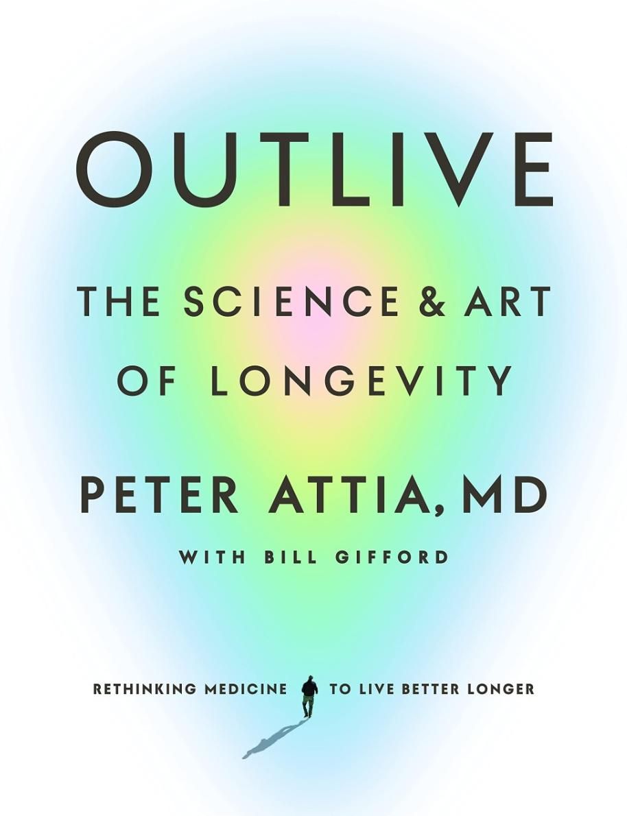 Outlive. The science and art of longevity