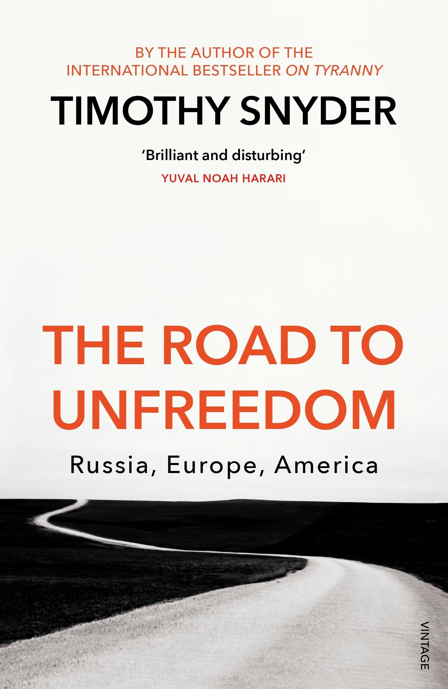 The road to unfreedom. Russia, Europe, America