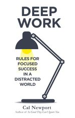 Deep work. Rules for focused success in a distracted world