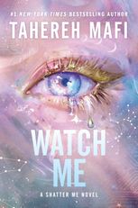 Shatter Me: Series Two. Watch Me. Book 1