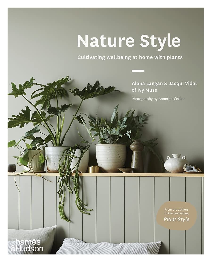Nature Style. Cultivating Wellbeing at Home with Plants