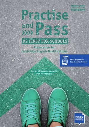 Practise and pass B2 first for schools. Student's Book