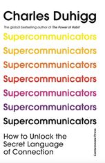 Supercommunicators. How to Unlock the Secret Language of Connection