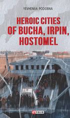 Heroic cities of Bucha, Irpin, Hostomel