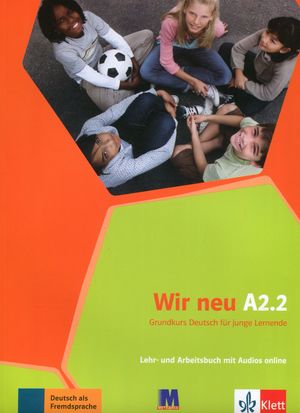 Wir neu A2.2. Підручник та робочий зошит. - Курс для вивчення німецької мови для молоді