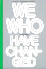WE WHO HAVE CHANGED