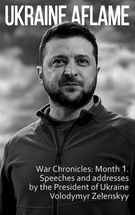 Ukraine aflame. War Chronicles: Month 1. Speeches and addresses by the President of Ukraine Zelensky. Image №1