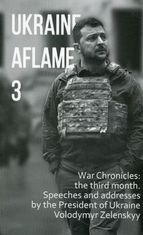 Ukraine aflame. War Chronicles: Month 3. Speeches and addresses by the President of Ukraine Zelensky