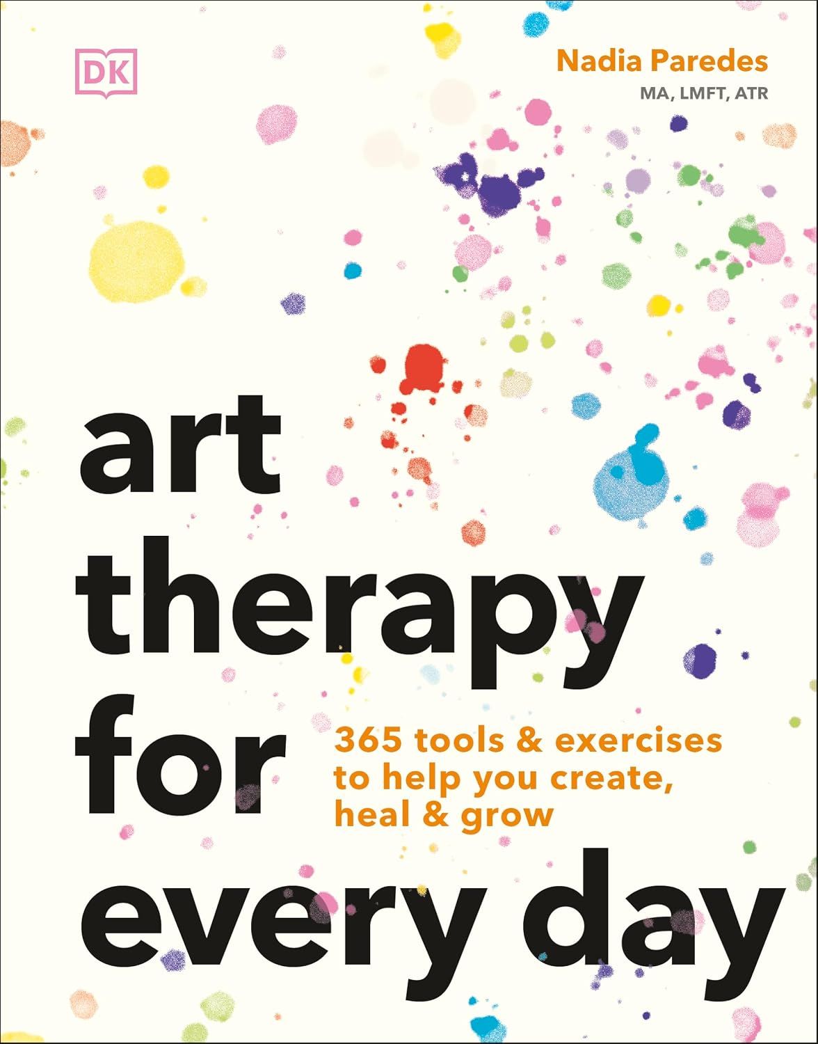Art Therapy for Every Day. 365 Tools & Exercises to...