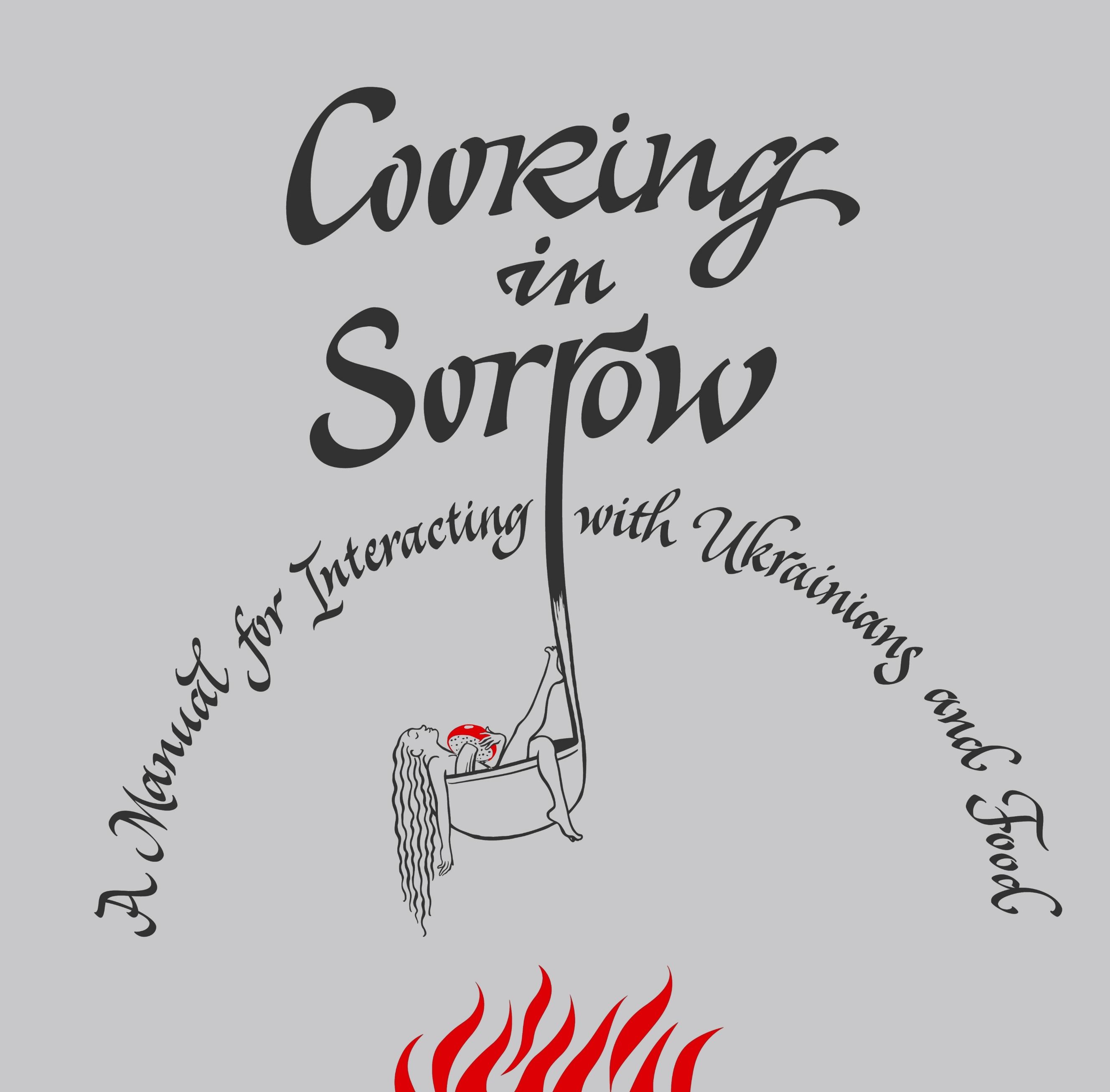 Cooking in Sorrow. A Manual for Interacting with Ukrainians...