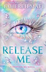 Shatter Me: Series Two. Release Me. Book 2