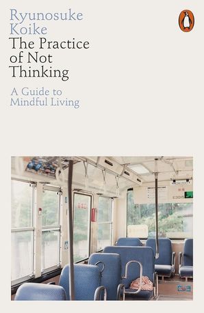 The practice of not thinking. A guide to mindful living