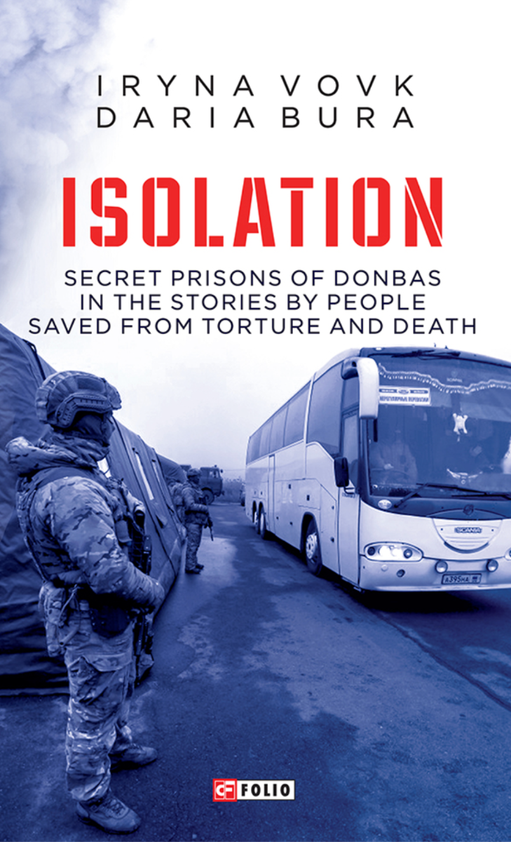 Обкладинка ISOLATION. Secret prisons of Donbas in the stories by people saved from torture and death