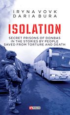 ISOLATION. Secret prisons of Donbas in the stories by people saved from torture and death