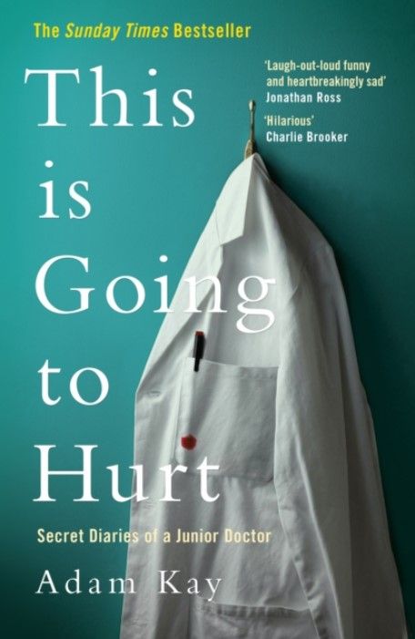 This is Going to Hurt. Secret Diaries of a Junior Doctor