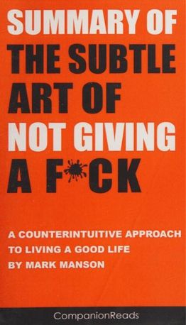 Summary of the Subtle Art of Not Giving a F*ck